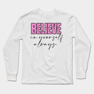 Believe in yourself pink Long Sleeve T-Shirt